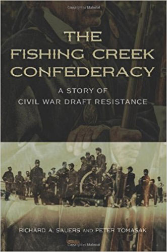 The Fishing Creek Confederacy: A Story Of Civil War Draft Resistance