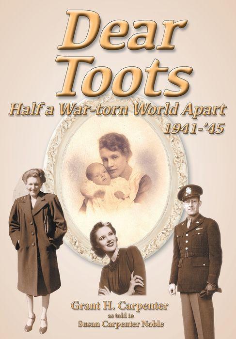 Dear Toots: Half a War-torn World Apart 1941-’45
